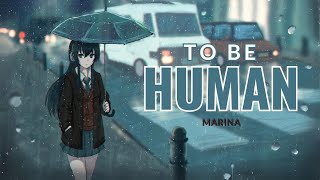 To Be Human -  MARINA • Nightcore (lyrics)