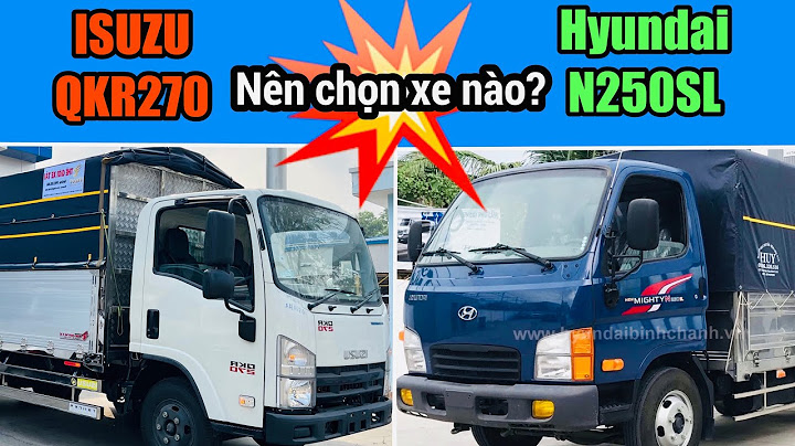 So sánh dòng xe tải hyundai và isuzu năm 2024