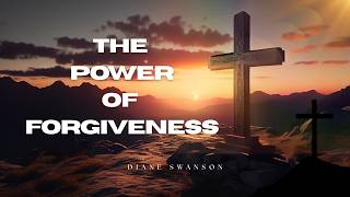 The Power of Forgiveness | Diane Swanson