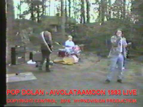 POP DOLAN - AIVOLATAAMOON  1993 TAMMELA LIVE