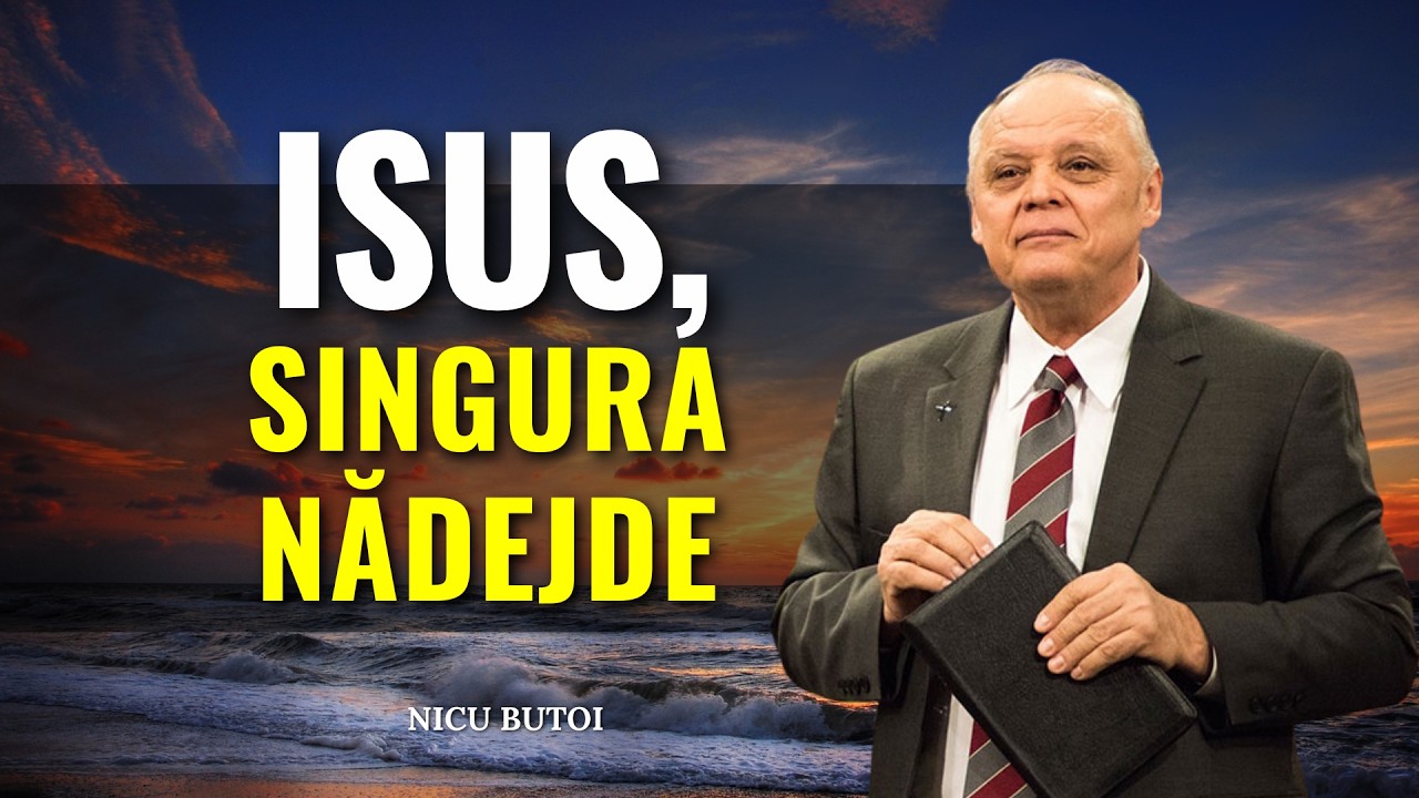 Nicu Butoi - Isus, singura Nădejde - predici creștine