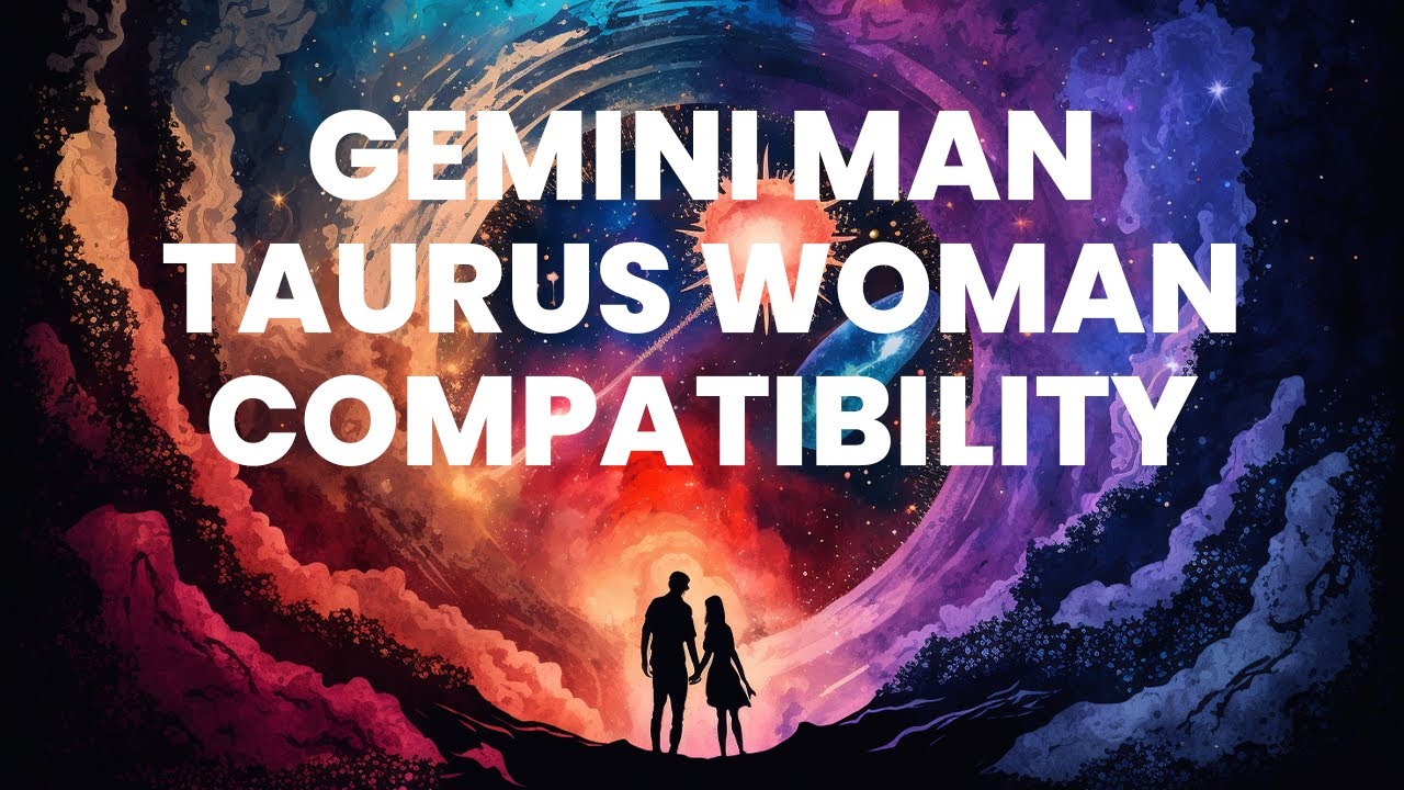 Gemini Man and Taurus Woman Compatibility: The Beauty in Opposites ...