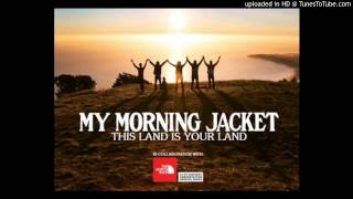 Video thumbnail of "My Morning Jacket - This Land Is Your Land"
