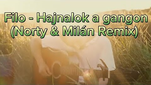 FILO - Hajnalok a gangon (Norty & Milán Remix)