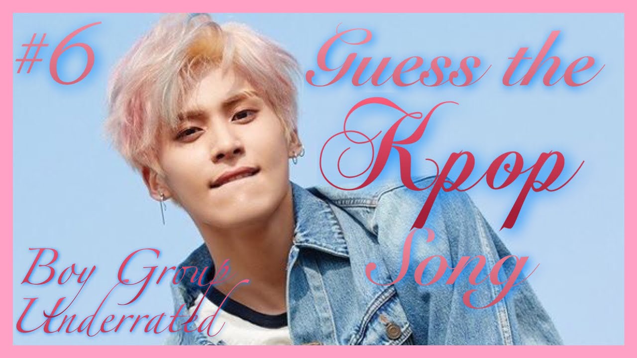 #6 Guess The Kpop Song-  (Boy ver.) [Underrated  Edition]