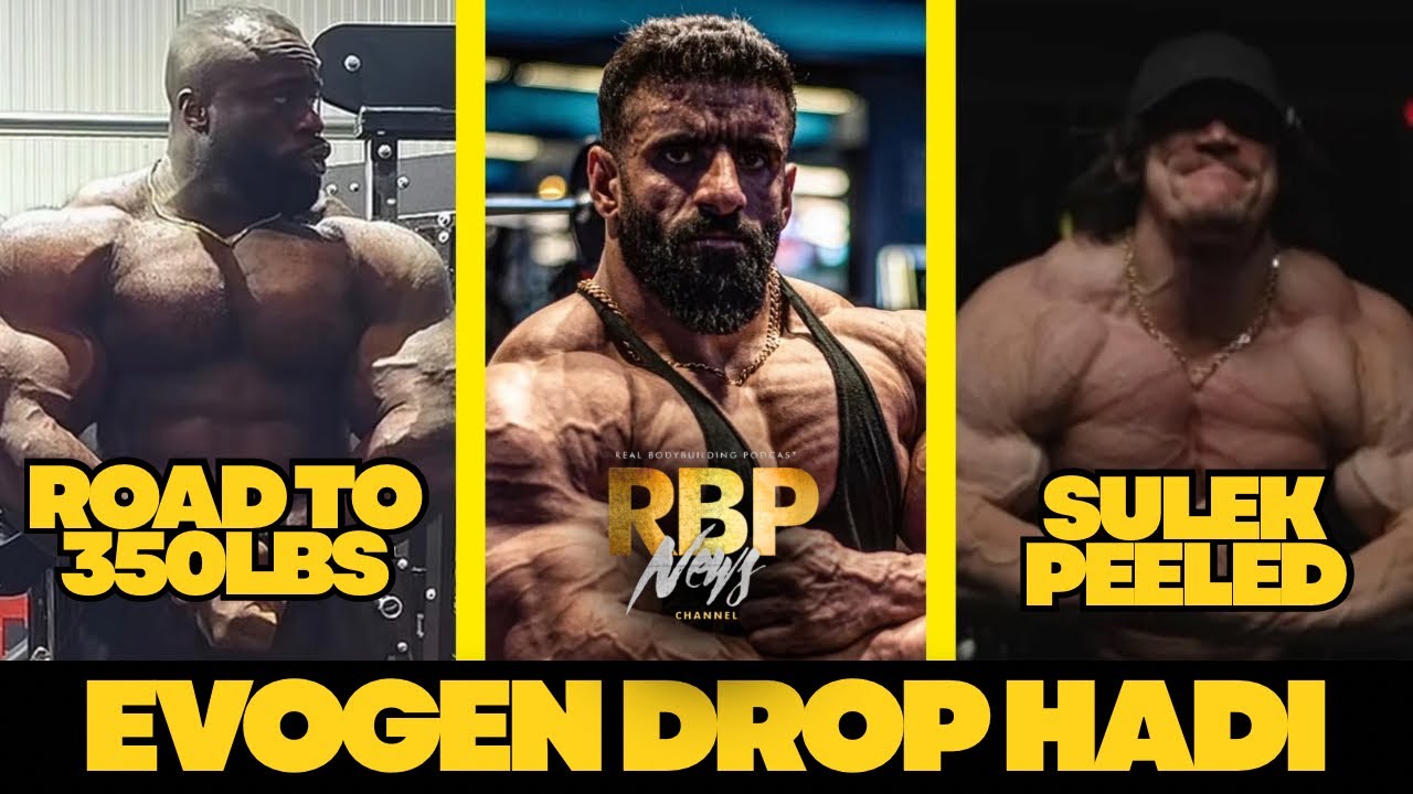 Hadi Dropped From Evogen | Samson at 350lbs Weeks Out | Sulek is Ready | RBP News