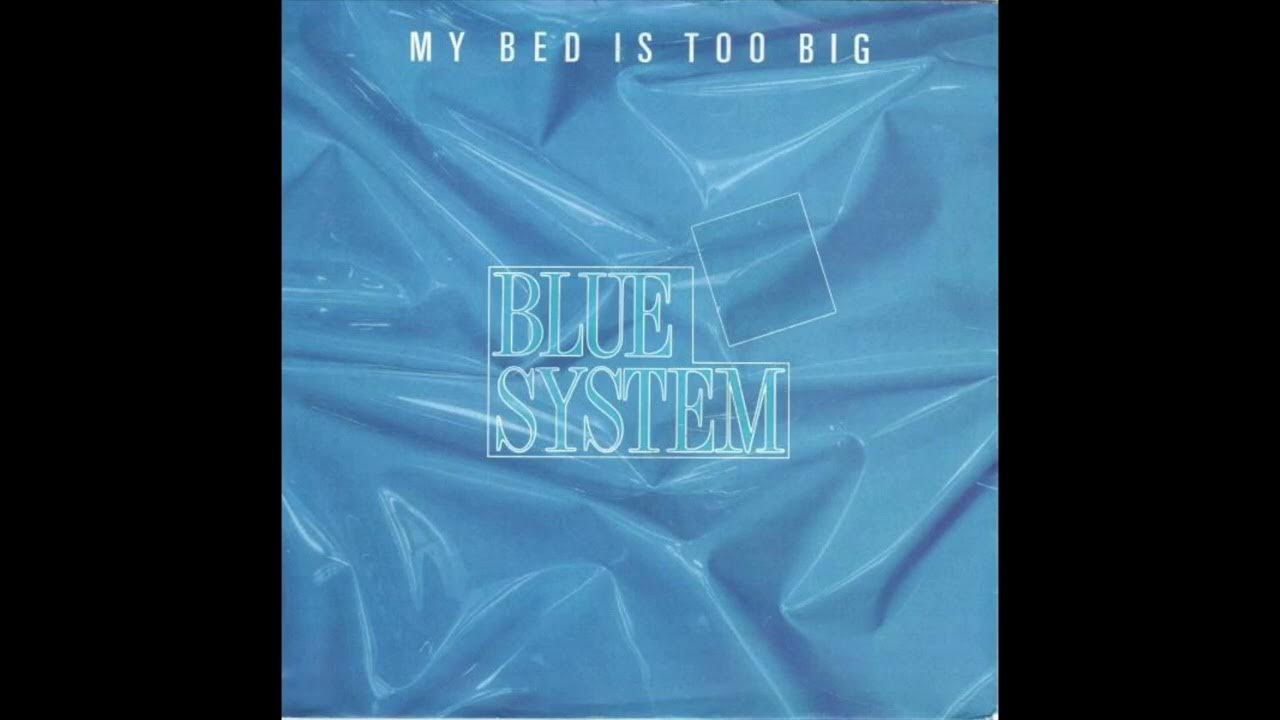 Blue system my bed's too big. Blue system – my bed is too big 2002. Blue system my bed's too big. Blue system my bed is too big. Blue system my bed's too big.