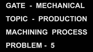 PROBLEM -  5    MACHINING PROCESS