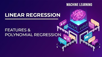Linear Regression : Features and Polynomial Regression | Machine Learning Explained