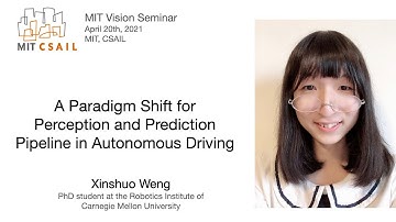 Xinshuo Weng - A Paradigm Shift for Perception and Prediction Pipeline in Autonomous Driving