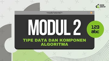 Tutorial Modul 2 | Tipe Data dan Komponen Algoritma