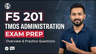 F5 201 TMOS Administration Certification Exam Prep Overview & Practice Questions