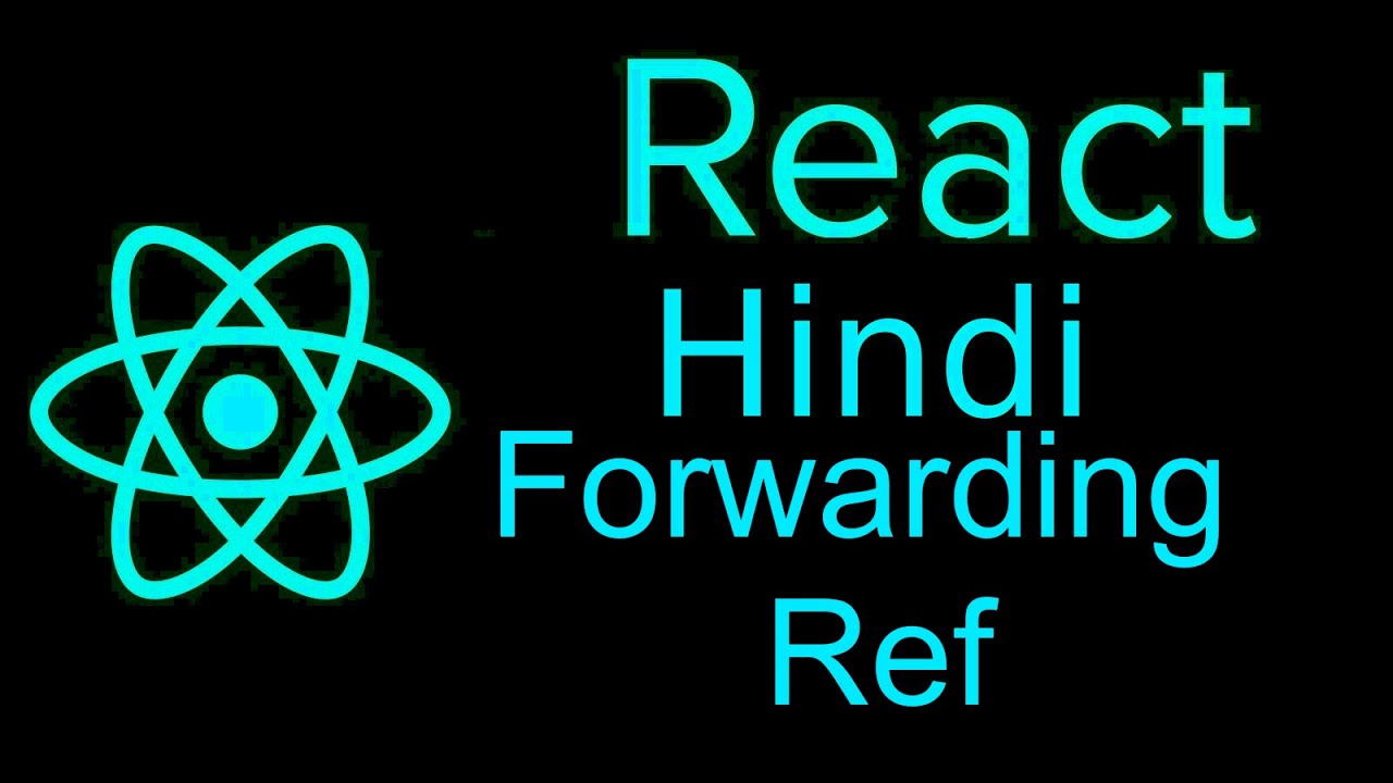 React js Advanced tutorial in Hindi #5 Forwarding Ref  