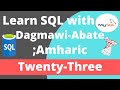 23) Learn SQL with Dagmawi-Abate; Aggregate Functions and Logical Operators continued; Amharic