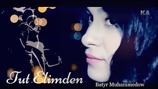 Batyr Muhammedow - TUT ELIMDEN (Official Music Video)