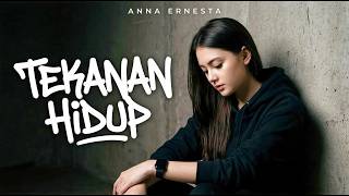 Anna Ernesta - Tekanan Hidup 