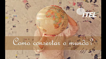 Qual a mensagem do texto como consertar o mundo?