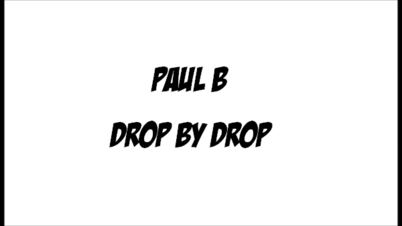 PAUL B - DROP BY DROP adlı videoyu YouTube'da izle PAUL B - DROP BY DROP adlı videoyu YouTube'da izle
