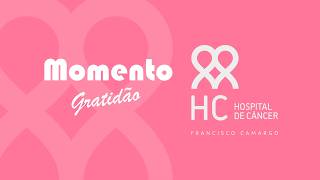 Momento gratidão. Hospital de câncer Francisco de Camargo 19/05