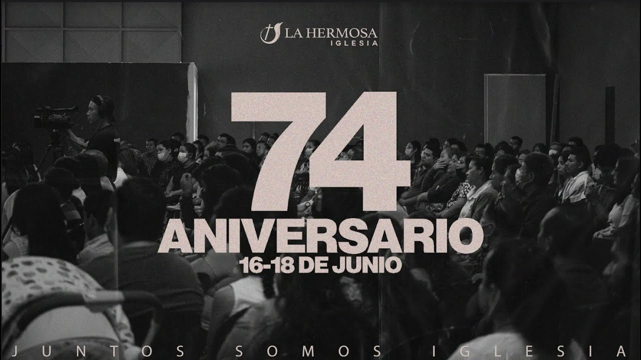 74 Aniversario | 16 de junio del 2023 | Iglesia de Dios La Hermosa ...