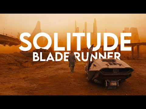 Blade Runner 2049 || Solitude