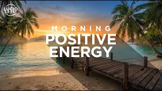 Morning Positive Energy Deep House 2026 – Uplifting Chill Beats for a Happy Start Day | Lucid Coast