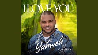 Watch Greg Monk I Love You Yahweh video