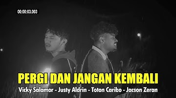 Vicky Salamor - PERGI DAN JANGAN KEMBALI Ft. Justy Aldrin - Toton Caribo - JacsonZeran (Video Lirik)