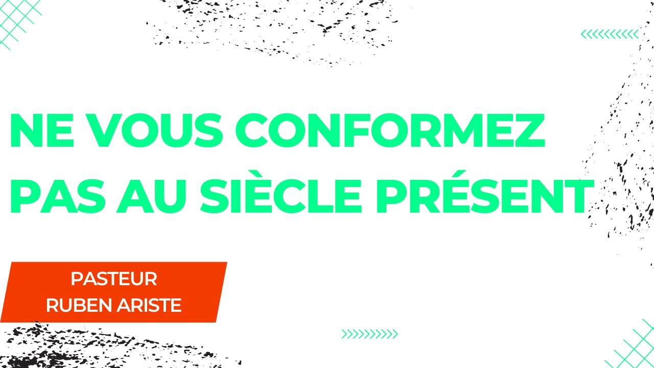 Ne Vous Conformez pas au Siècle Présent | Pasteur Ruben Ariste - YouTube