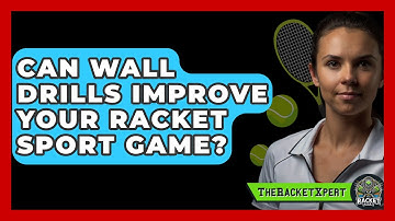 Can Wall Drills Improve Your Racket Sport Game? - The Racket Xpert