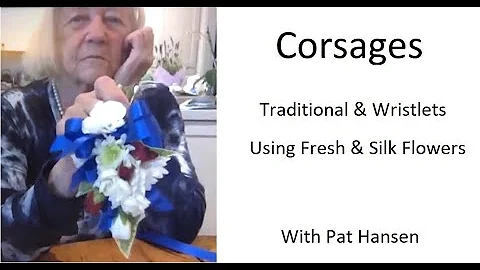 Pat Watts Hansen - Corsage Making May 24 2022