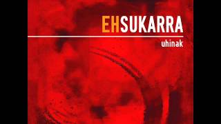 Vignette de la vidéo "EH Sukarra - Uhinak - Gorde"
