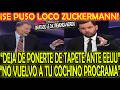 SE PUSO LOC0 ZUCKERMANN! INVITADO LE DA TREMENDA MDRIZ4! "DEJA DE PONERTE DE TAPETE ANTE EEUU"