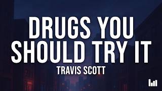 Travis Scott - Drugs You Should Try It (Lyrics)