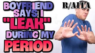 Reddit aita: My Boyfriend Treats Me Like A Dog In Heat During My Period.