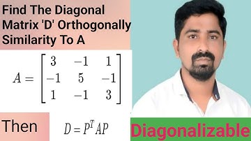 Find the Diagonal Matrix, Orthogonally Similar to real symmetric Matrix A. || Diagonalizable Matrix 