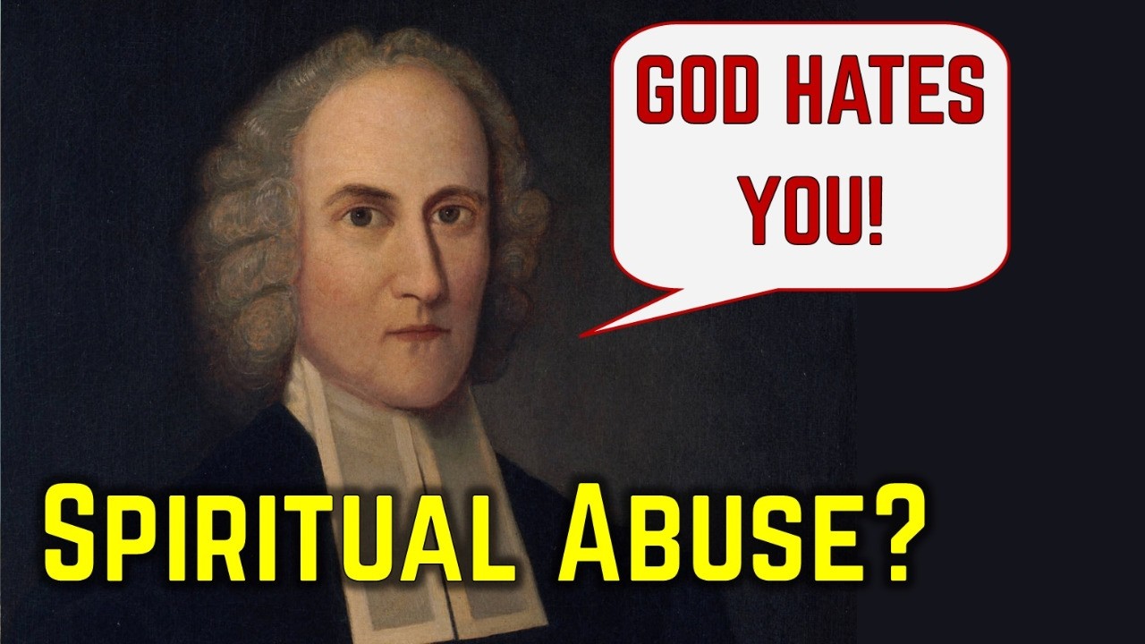 Dismantling Jonathan Edwards' Horrific Teachings