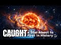 We Caught a Star About to Explode — A First in History 🌟