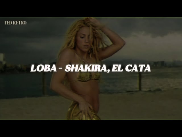 Shakira, El Cata - Loca (Letra/Lyrics)