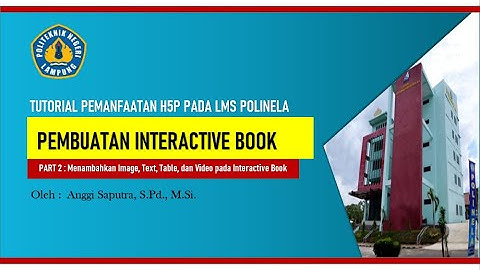 Pembuatan Interactive Book (Part 2) - Tutorial Pemanfaatan Fitur H5P pada LMS Polinela