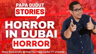 HORROR IN DUBAI | LESLIE | PAPA DUDUT STORIES HORROR