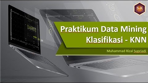 Praktikum Data Mining Klasifikasi KNN (K-Nearest Neighbor)