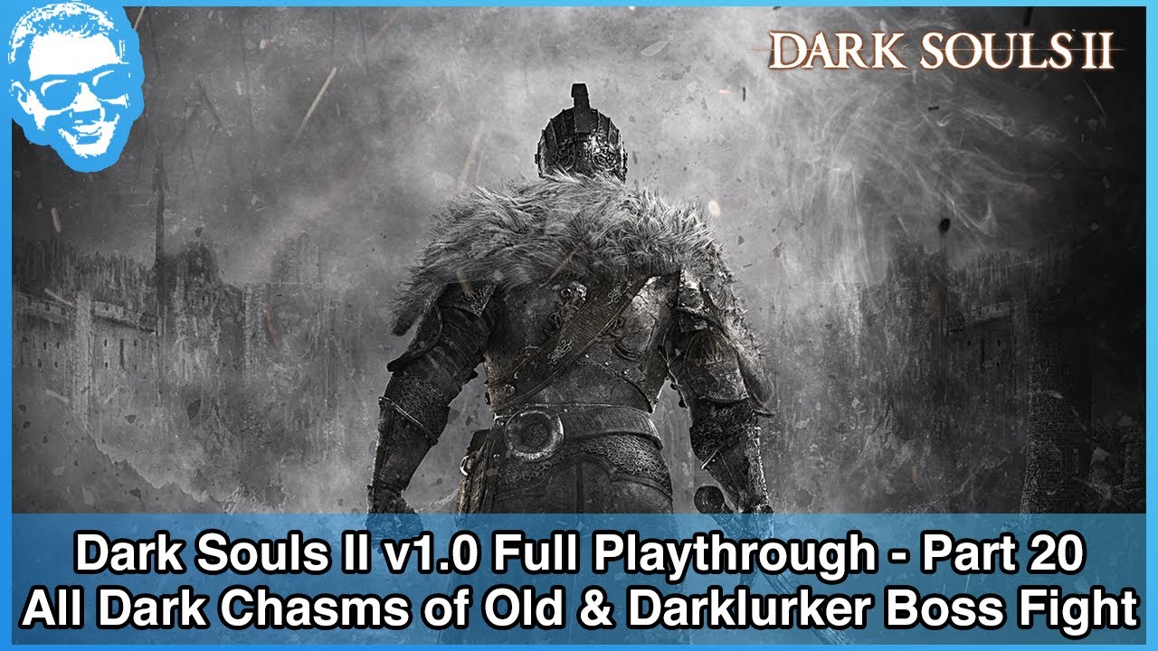 All 3 Dark Chasms of Old & Darklurker Boss Fight - Dark Souls II v1.0 Full Playthrough - Part 20/21