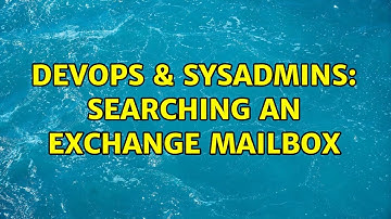 DevOps & SysAdmins: Searching an Exchange Mailbox