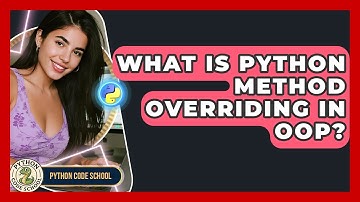 What Is Python Method Overriding In OOP? - Python Code School