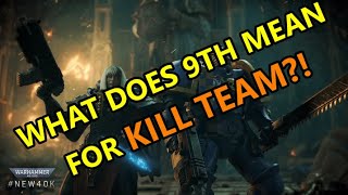 What does 9th Edition mean for Kill Team?!