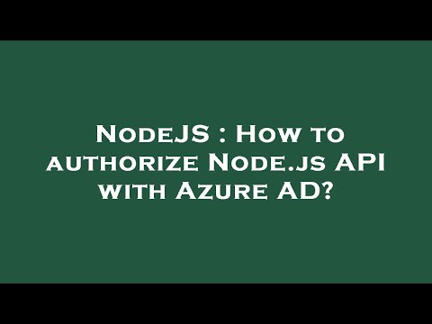 NodeJS : How to authorize Node.js API with Azure AD?