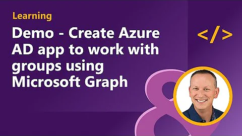 Demo - Create Azure AD app to work with groups using Microsoft Graph