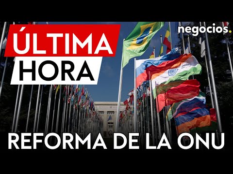 &Uacute;LTIMA HORA | Los BRICS piden una reforma integral de la ONU, incluido el Consejo de Seguridad