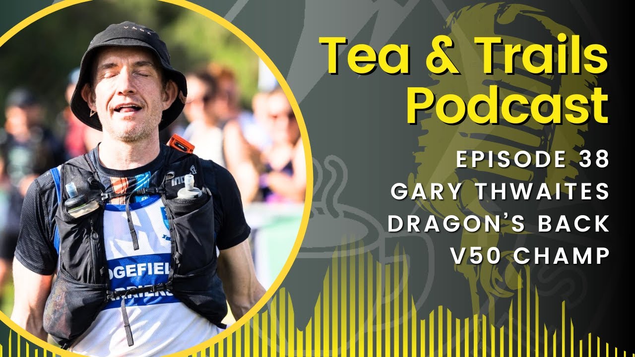 Gary Thwaites - Dragon's Back Race V50 Champ - Tea & Trails - Episode 38